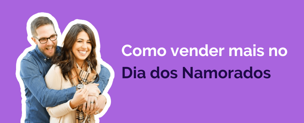 Como Preparar Sua Loja Virtual para o Dia dos Namorados